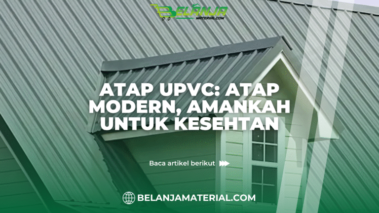 Belanja Material_ Atap upvc, amankah untuk kesehatan