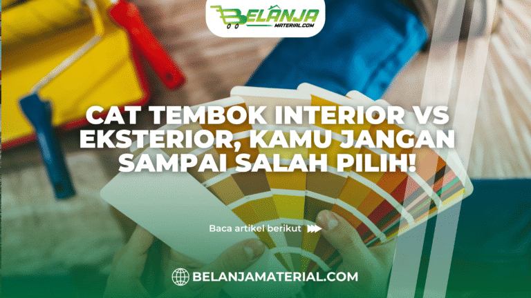 Belanja material_Cat Tembok Interior vs Eksterior, Kamu Jangan Sampai Salah Pilih!