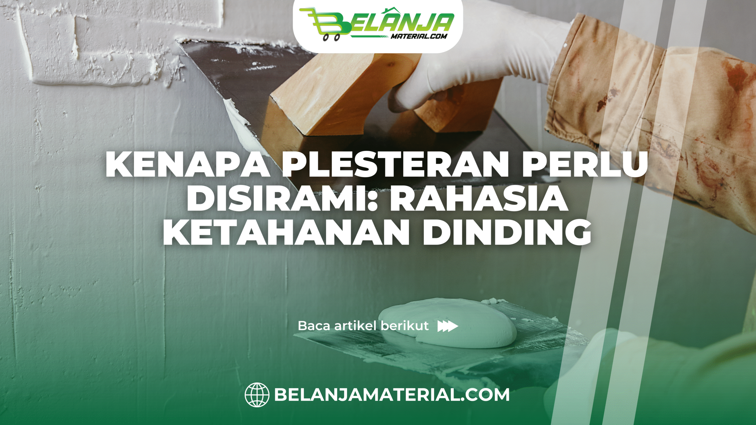 belanja material_Kenapa Plesteran Perlu Disirami: Rahasia Ketahanan Dinding