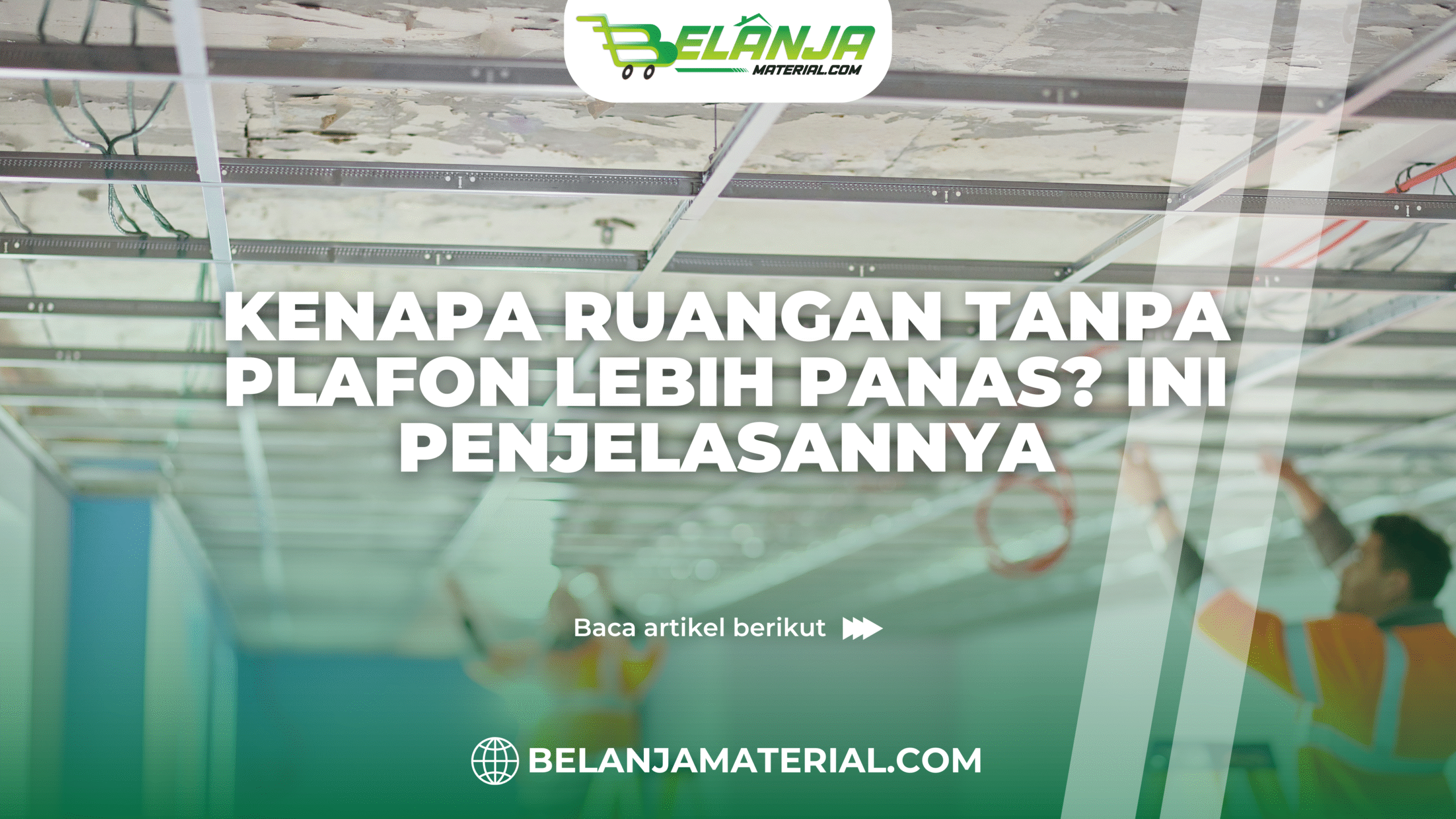 belanja material_Kenapa Ruangan Tanpa Plafon Lebih Panas? Ini Penjelasannya