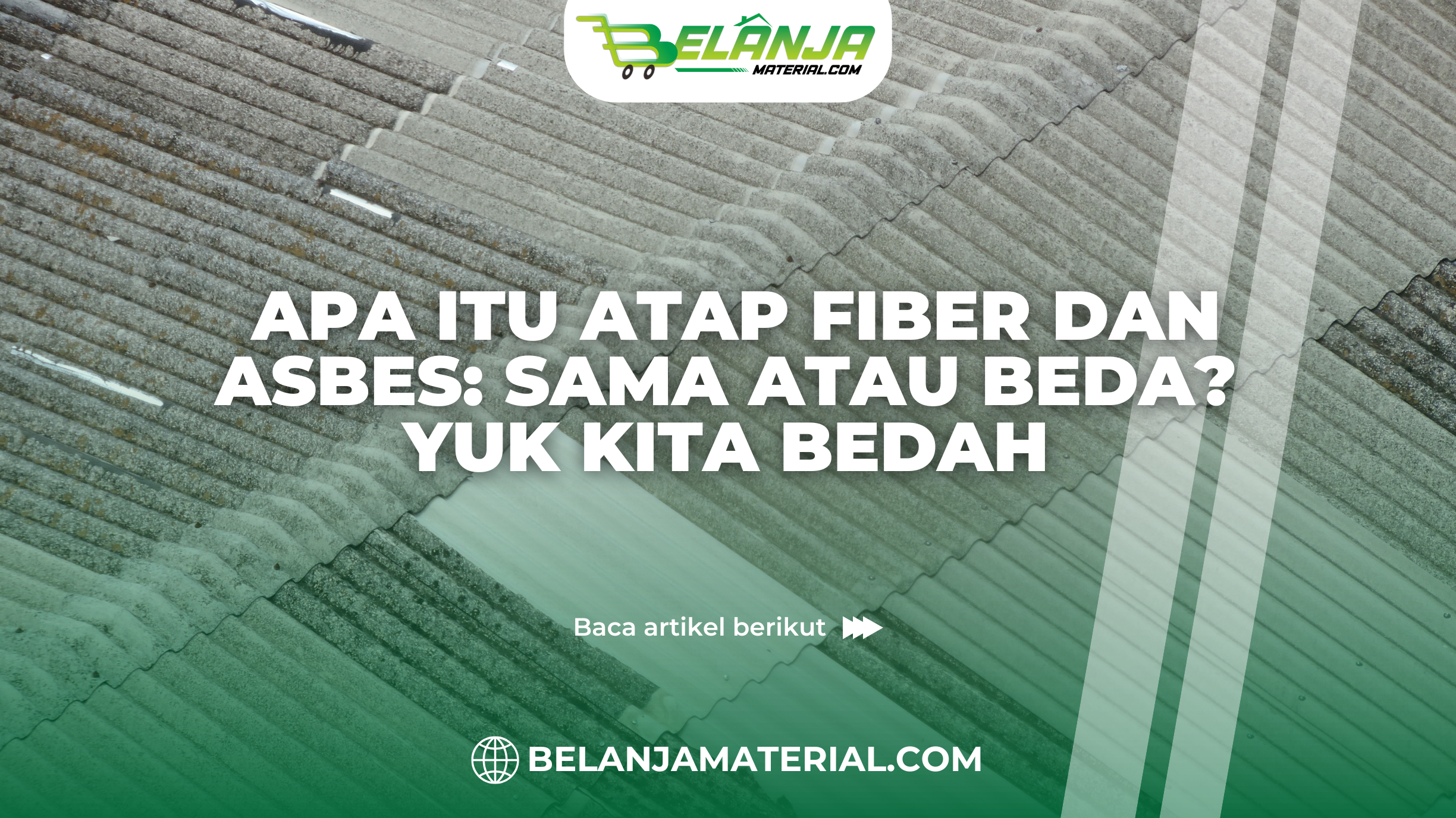 belanja material_Apa Itu Atap Fiber dan Asbes_ Sama atau Beda_ Yuk Kita Bedah