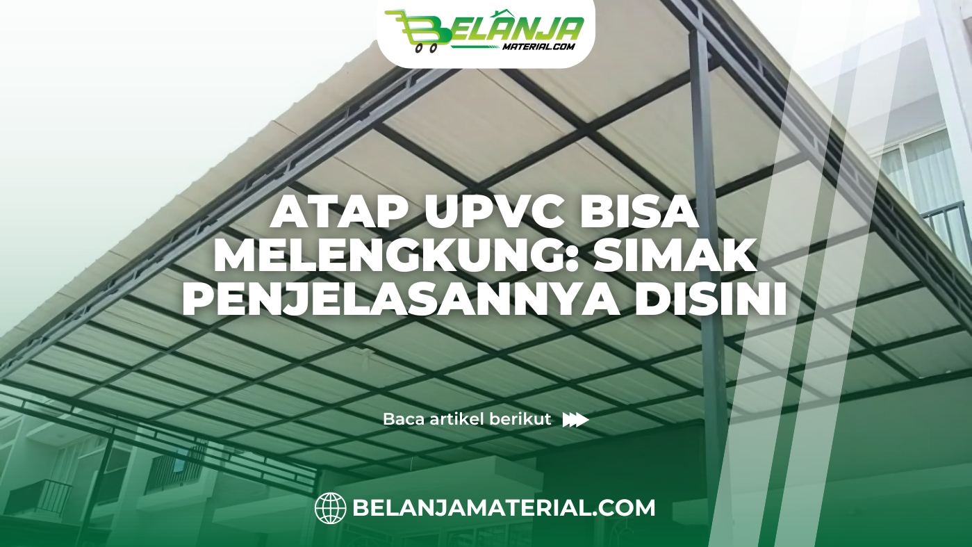 bahan material_Atap UPVC Bisa Melengkung: Simak Penjelasannya Disini