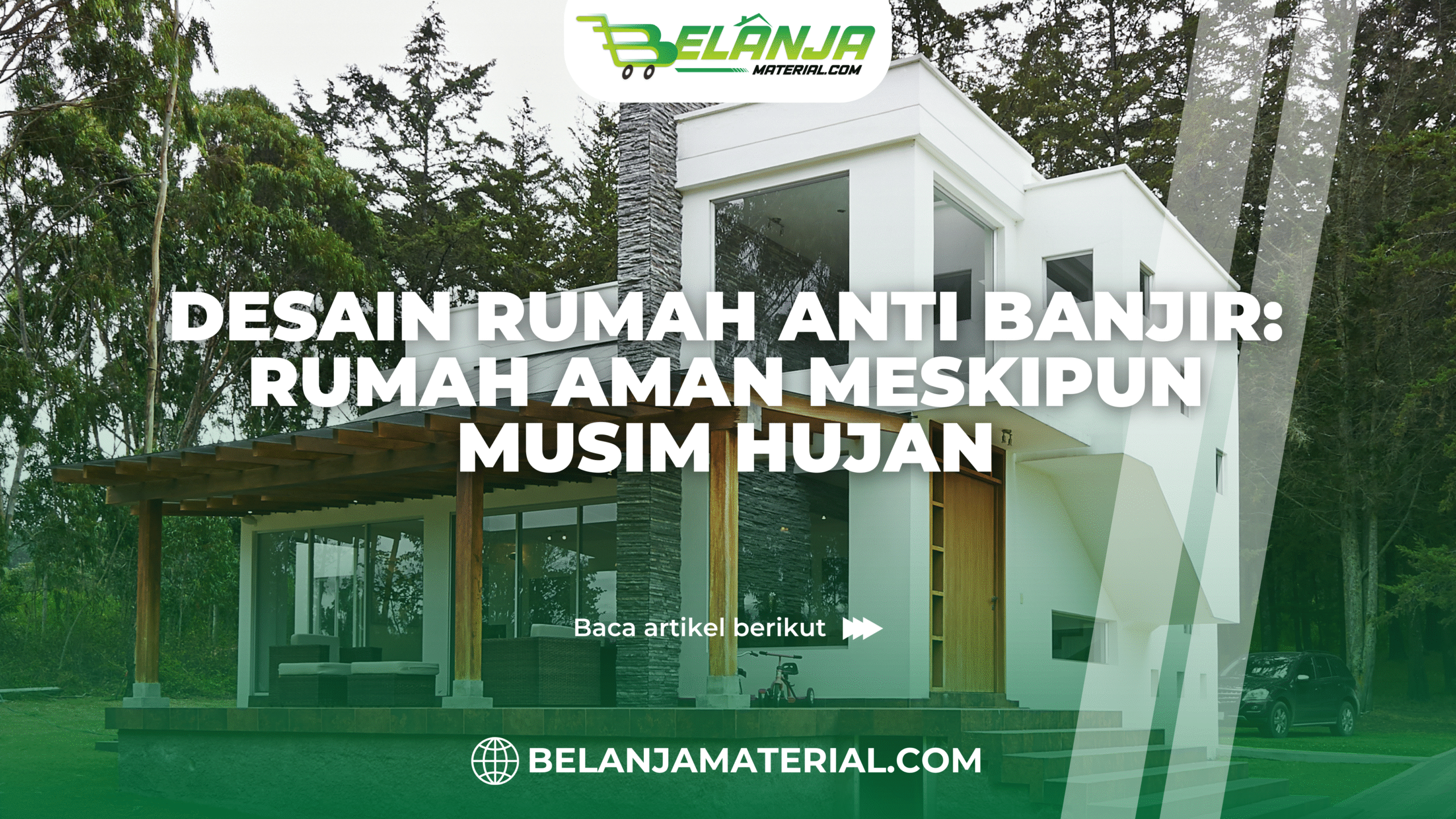 belanja material_Desain Rumah Anti Banjir: Rumah Aman Meskipun Musim Hujan