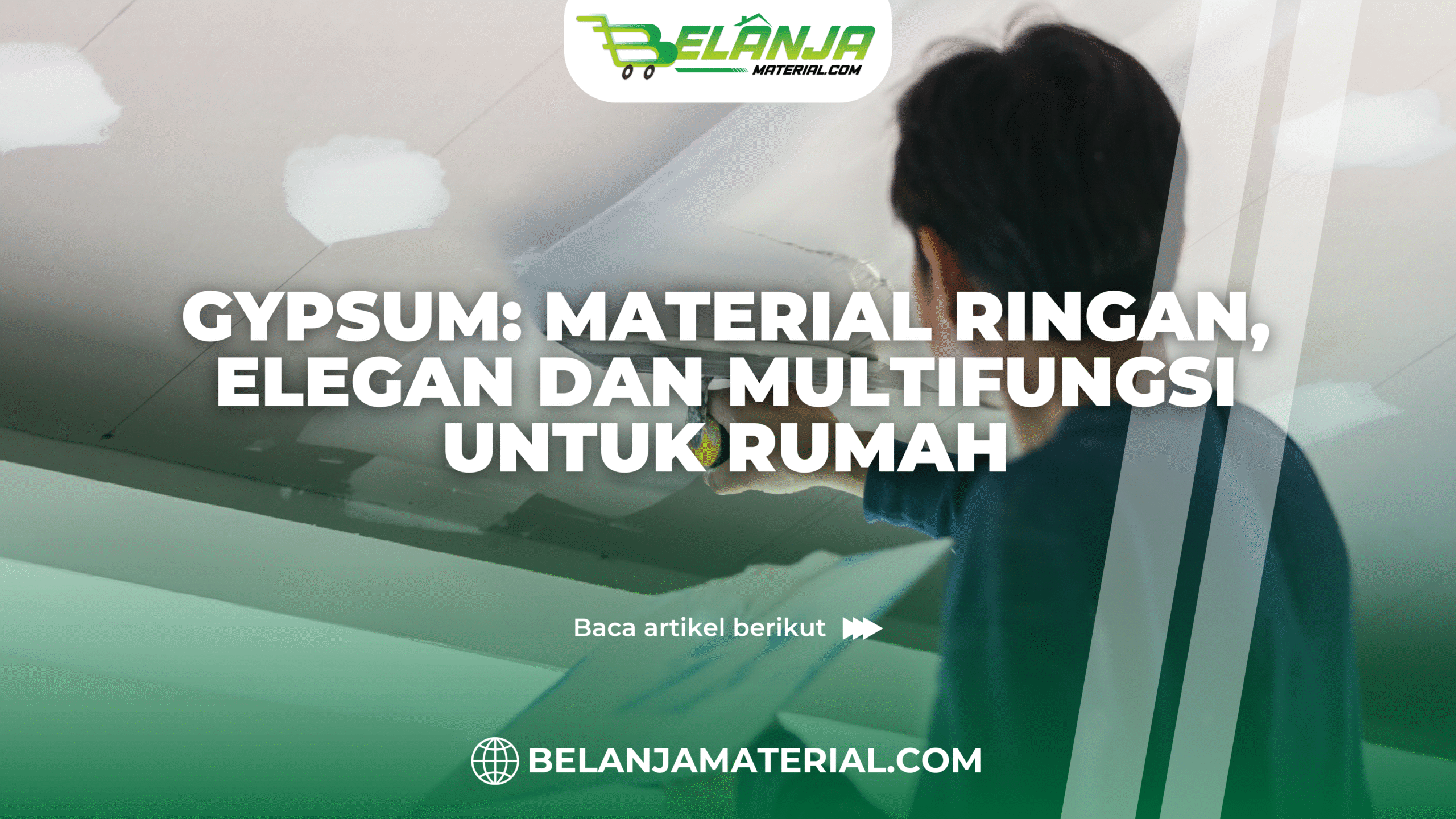 belanja material_Gypsum: Material Ringan, Elegan dan Multifungsi untuk Rumah