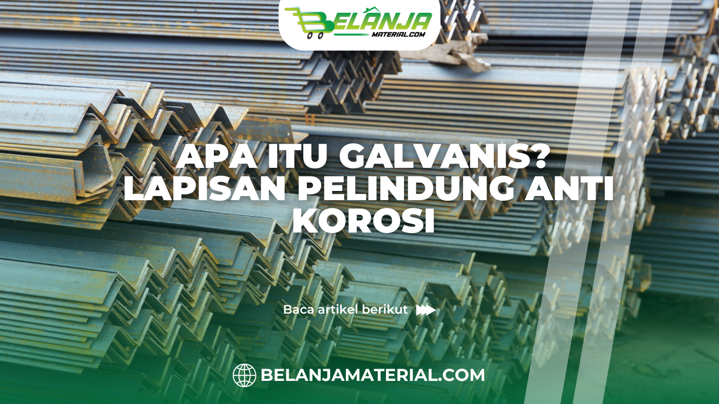 belanja material_Apa Itu Galvanis Lapisan Pelindung Anti Korosi