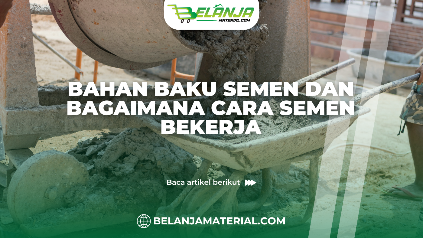 belanjamaterial_Bahan Baku Semen dan Bagaimana Cara Semen Bekerja