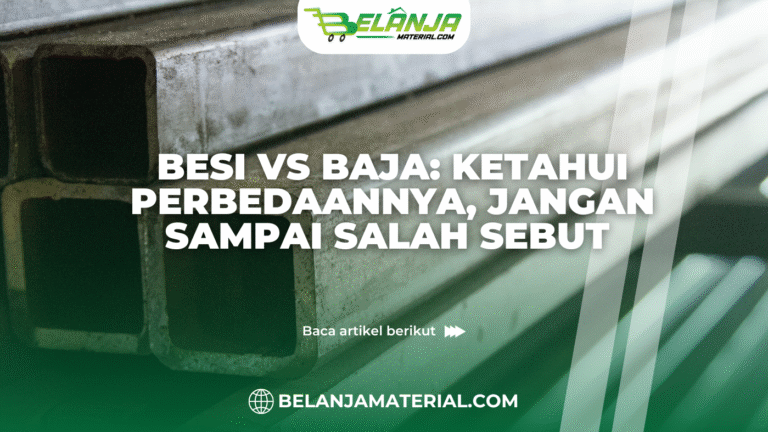 belanja material_Besi Vs Baja Ketahui Perbedaannya, Jangan Sampai Salah Sebut