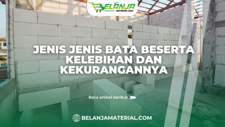 belanja material_Jenis jenis Bata Beserta Kelebihan dan Kekurangannya