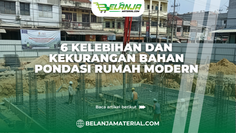 6 Kelebihan dan Kekurangan Bahan Pondasi Rumah Modern