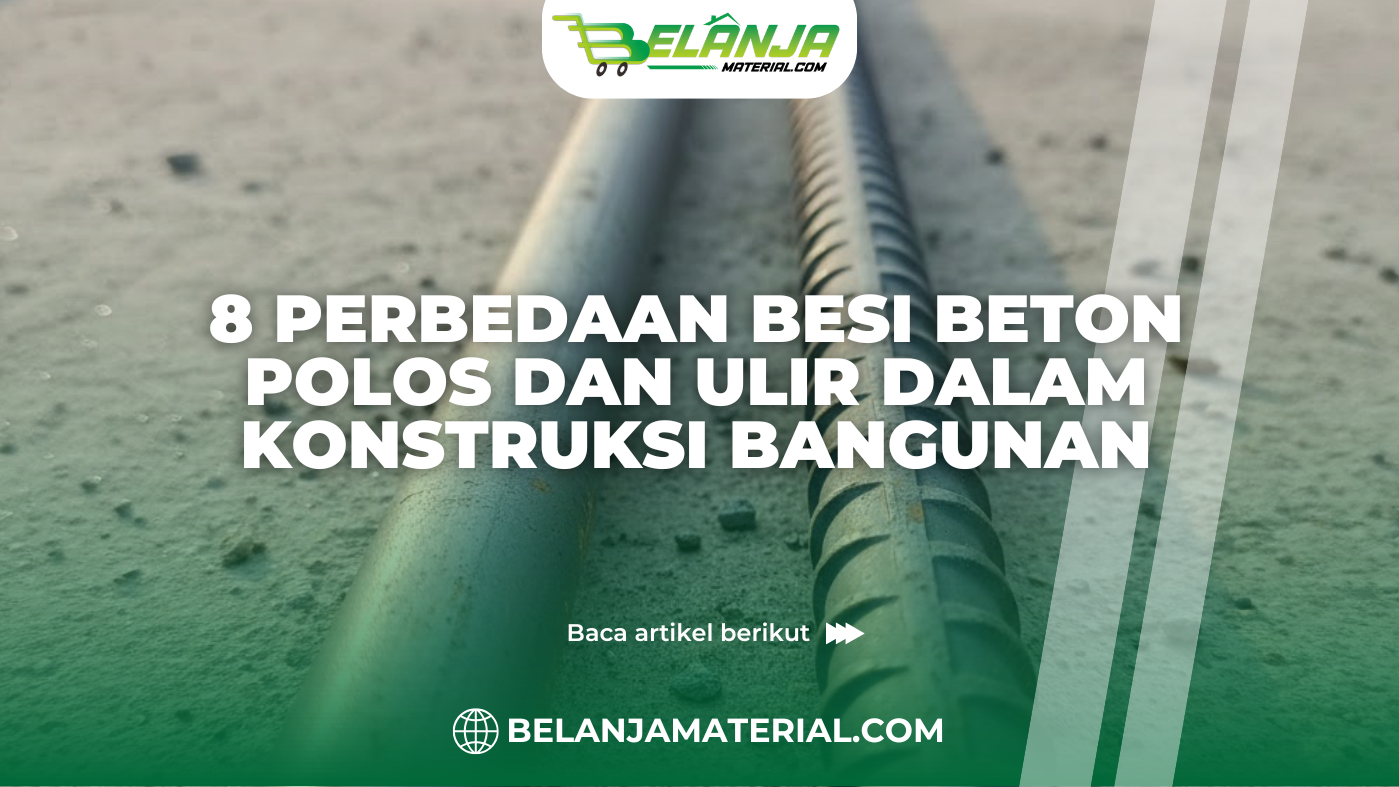 8 Perbedaan Besi Beton Polos dan Ulir dalam Konstruksi Bangunan