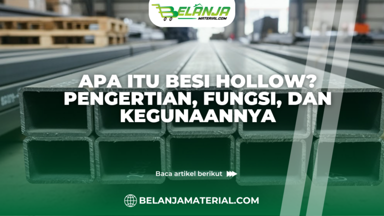 Apa Itu Besi Hollow? Pengertian, Fungsi, dan Kegunaannya
