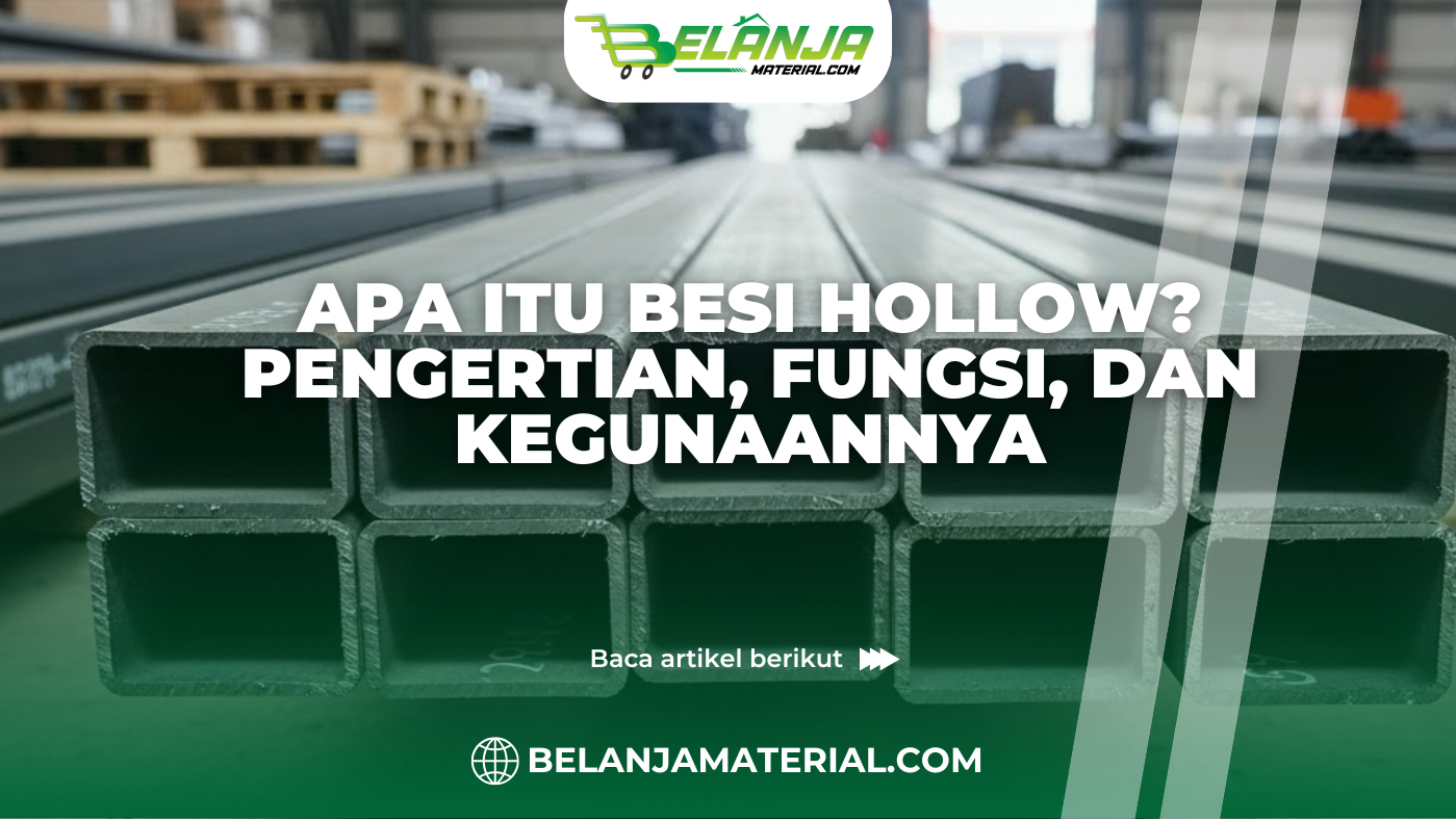 Apa Itu Besi Hollow? Pengertian, Fungsi, dan Kegunaannya