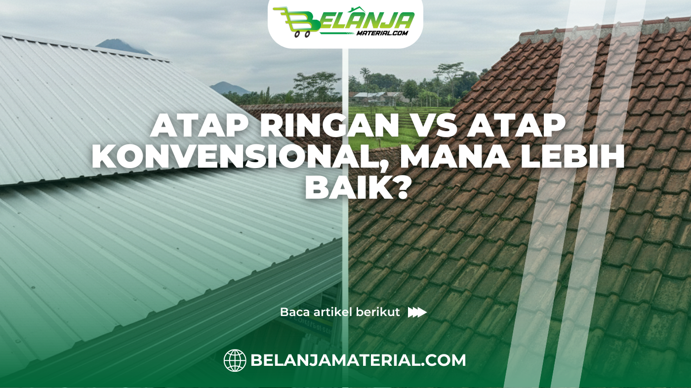 Atap Ringan vs Atap Konvensional, Mana Lebih Baik?