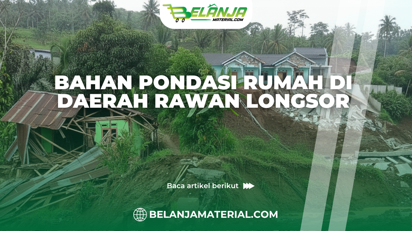 Bahan Pondasi Rumah di Daerah Rawan Longsor