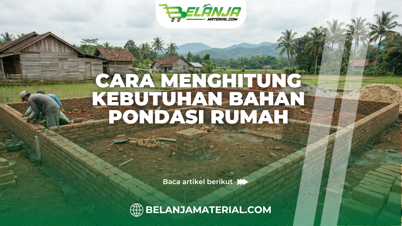 Cara Menghitung Kebutuhan Bahan Pondasi Rumah