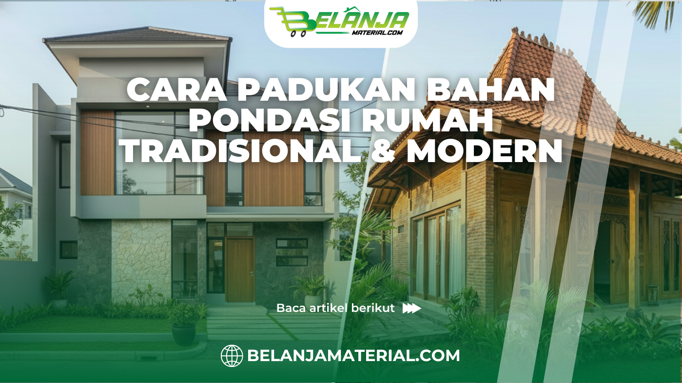 Cara Padukan Bahan Pondasi Rumah Tradisional & Modern