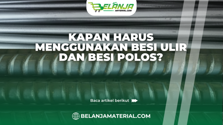 Kapan Harus Menggunakan Besi Ulir dan Besi Polos?