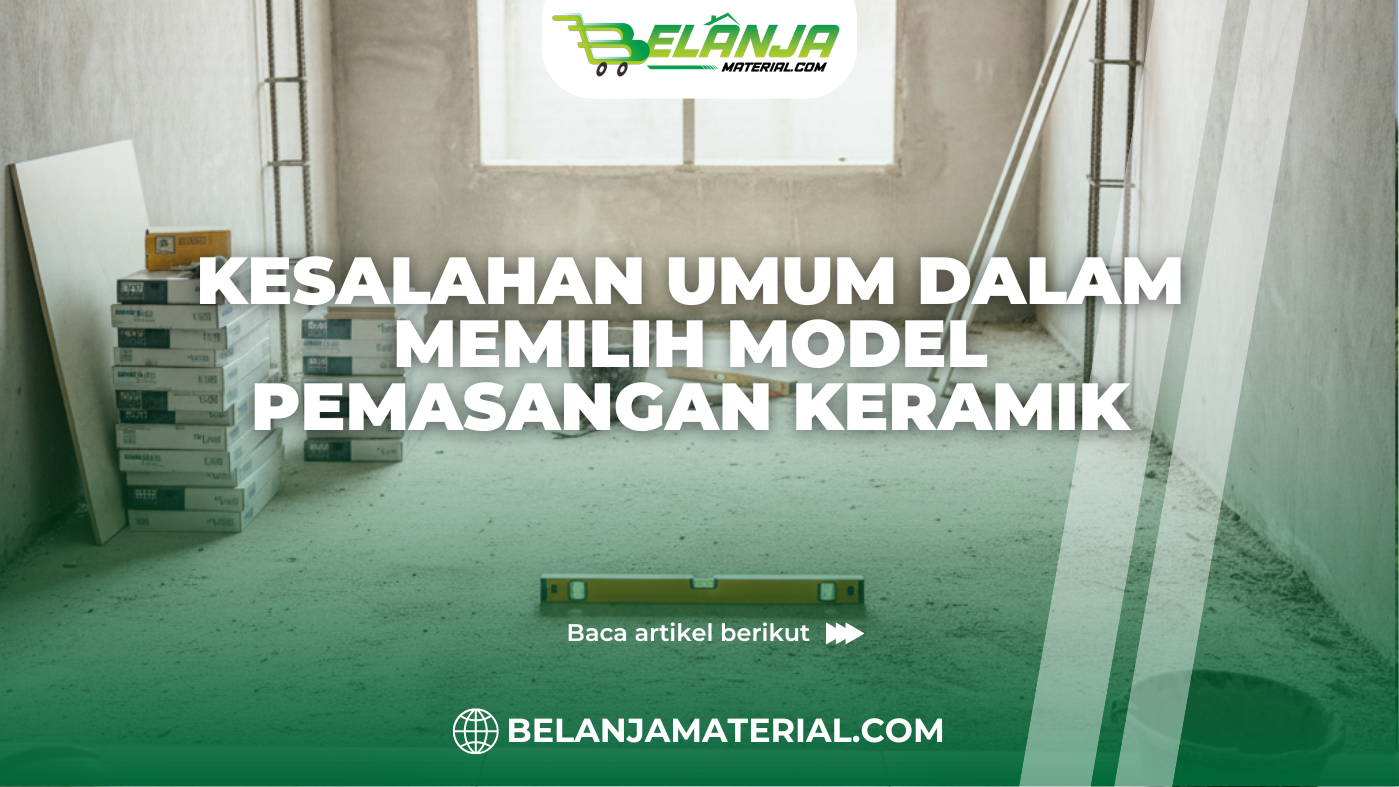 Kesalahan Umum dalam Memilih Model Pemasangan Keramik