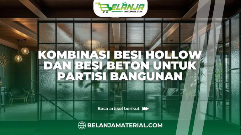 Kombinasi Besi Hollow dan Besi Beton untuk Partisi Bangunan