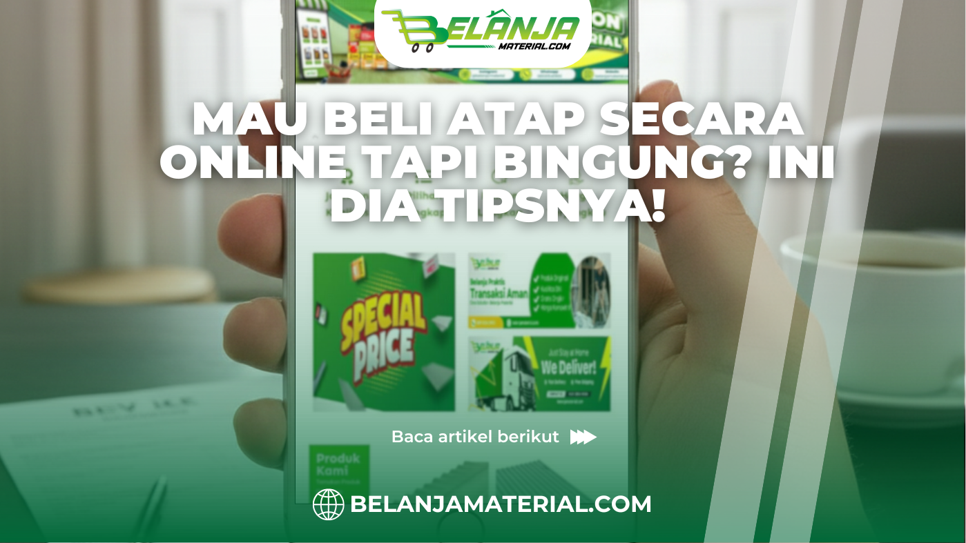 Mau Beli Atap Secara Online Tapi Bingung? Ini Dia Tipsnya!