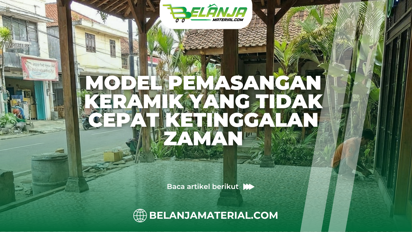 Tips Memilih Model Pemasangan Keramik yang Mudah Dirawat