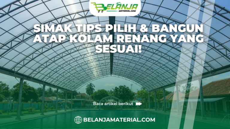 Simak Tips Pilih & Bangun Atap Kolam Renang yang Sesuai!