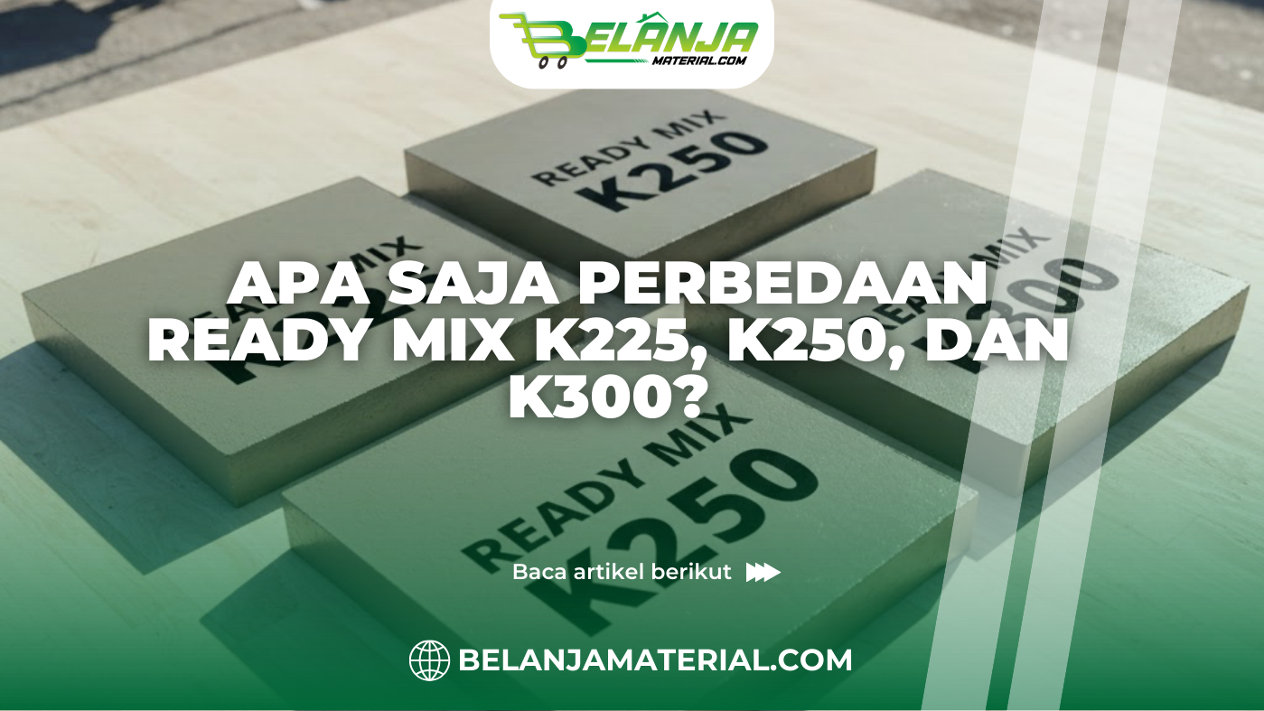 Apa Saja Perbedaan Ready Mix K225, K250, dan K300?
