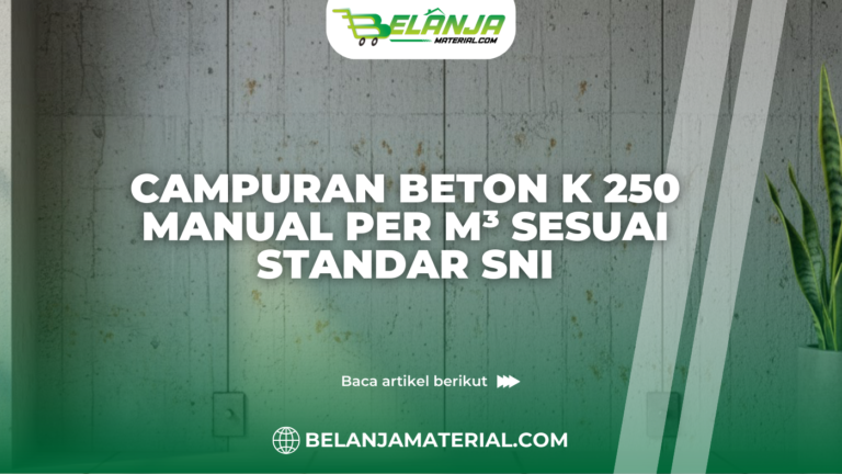 Campuran Beton K 250 Manual per m³ Sesuai Standar SNI