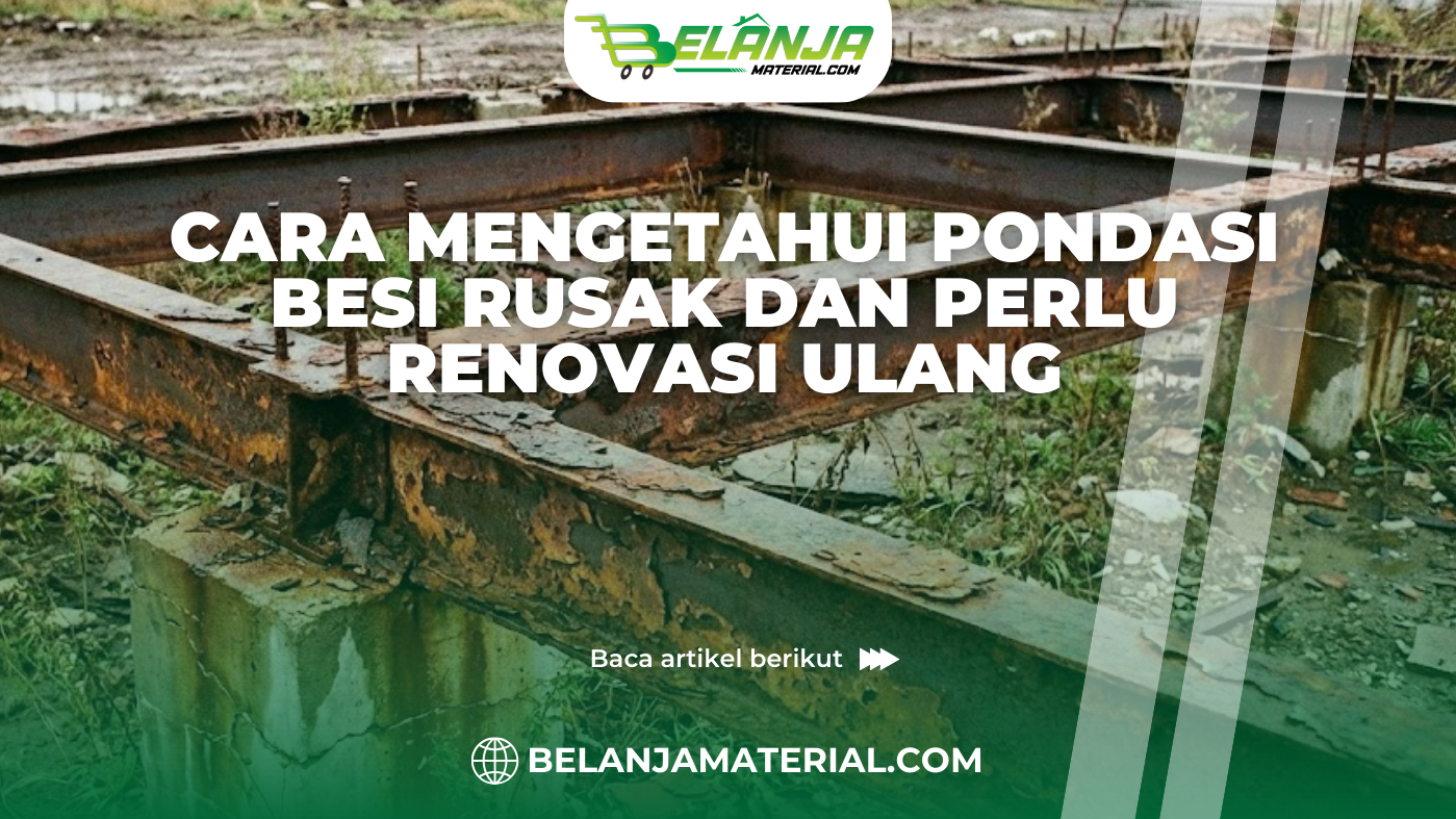Cara Mengetahui pondasi Besi Rusak dan Perlu Renovasi ulang