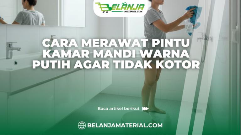 Cara Merawat Pintu Kamar Mandi Warna Putih Agar Tidak Kotor