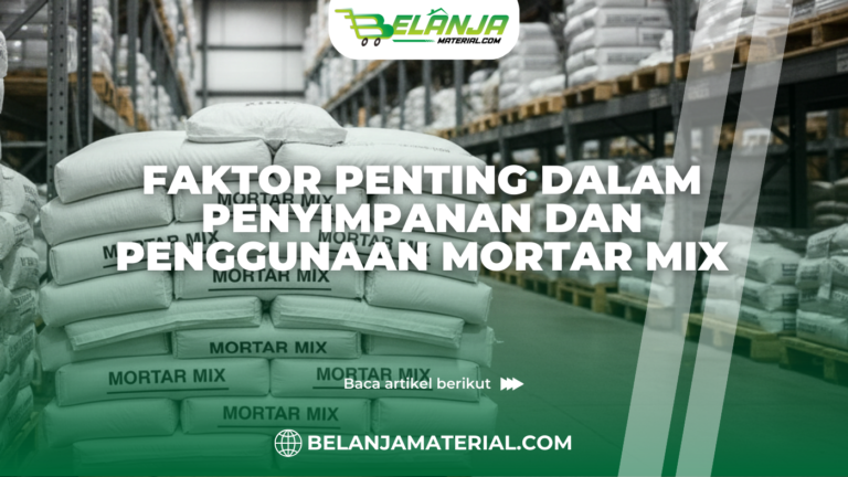 Faktor Penting dalam Penyimpanan dan Penggunaan Mortar Mix