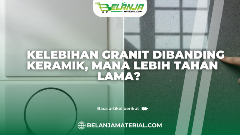 Kelebihan Granit Dibanding Keramik, Mana Lebih Tahan Lama