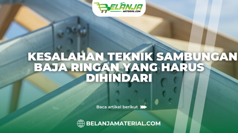Kesalahan Teknik Sambungan Baja Ringan yang Harus Dihindari-5