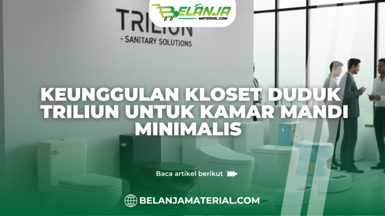 Keunggulan Kloset Duduk Triliun untuk Kamar Mandi Minimalis-2