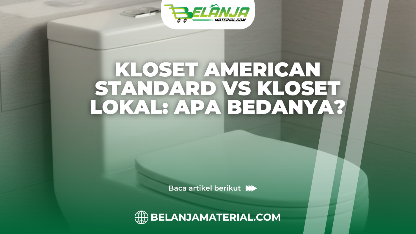 Kloset American Standard vs Kloset Lokal: Apa Bedanya?