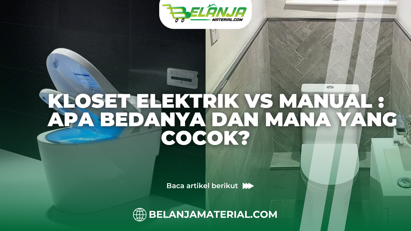 Kloset Elektrik vs Manual Apa Bedanya dan Mana yang Cocok