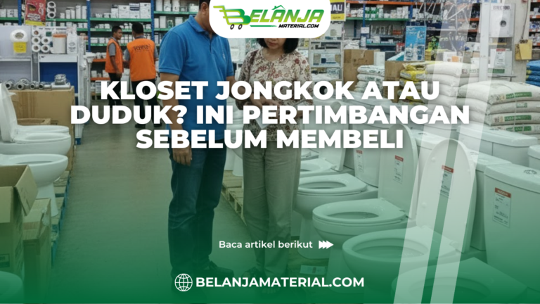 Kloset Jongkok atau Duduk? Ini Pertimbangan Sebelum Membeli