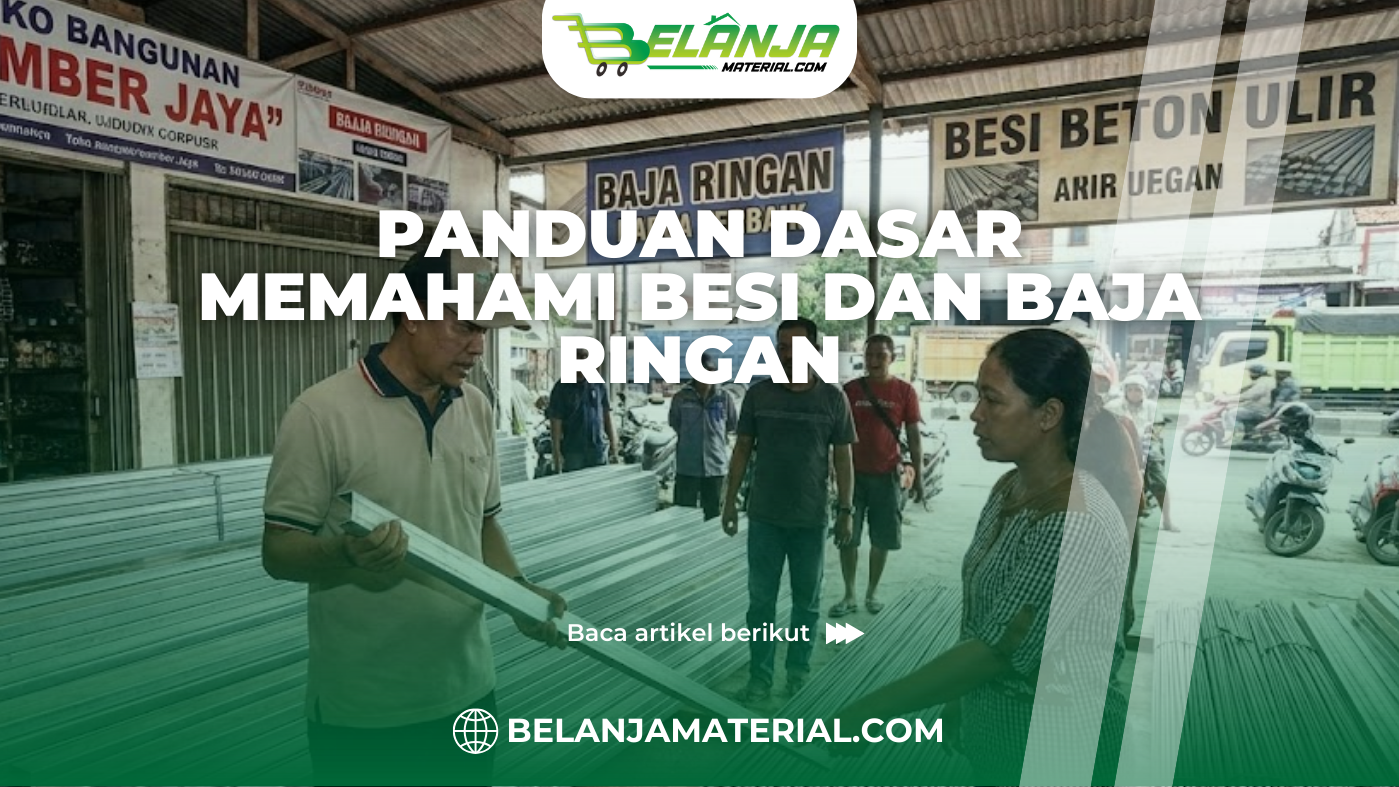 Panduan Dasar Memahami Besi dan Baja Ringan