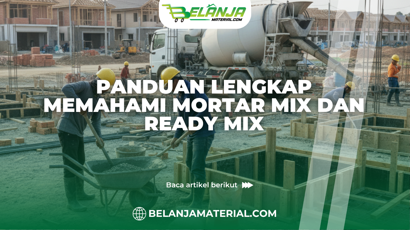 Panduan Lengkap Memahami Mortar Mix dan Ready Mix