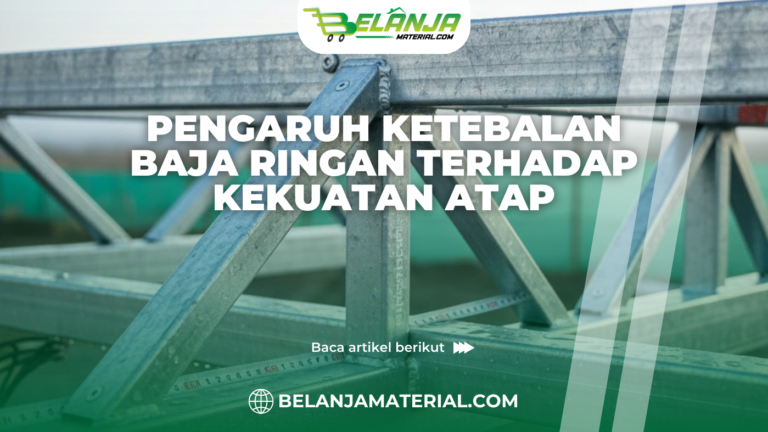 Pengaruh Ketebalan Baja Ringan terhadap Kekuatan Atap