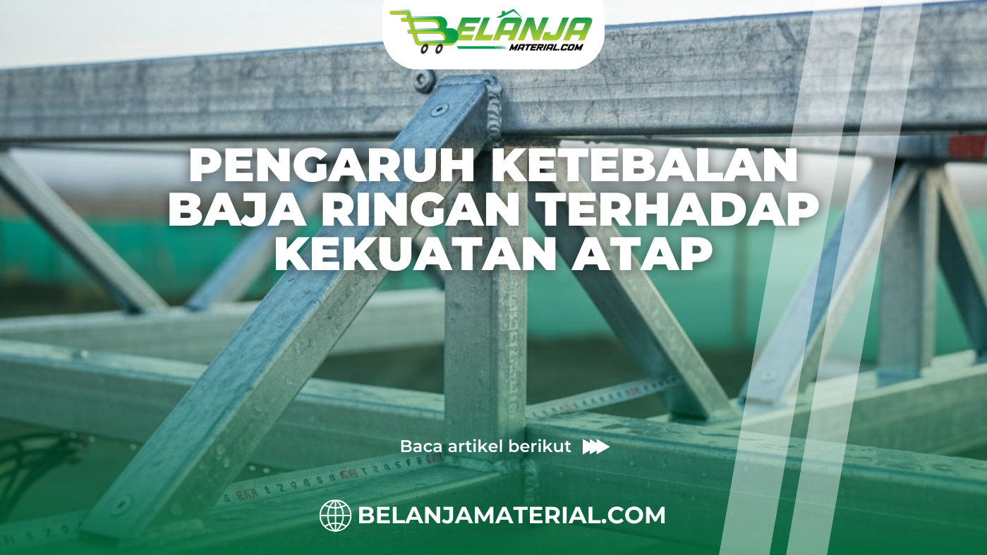 Pengaruh Ketebalan Baja Ringan terhadap Kekuatan Atap