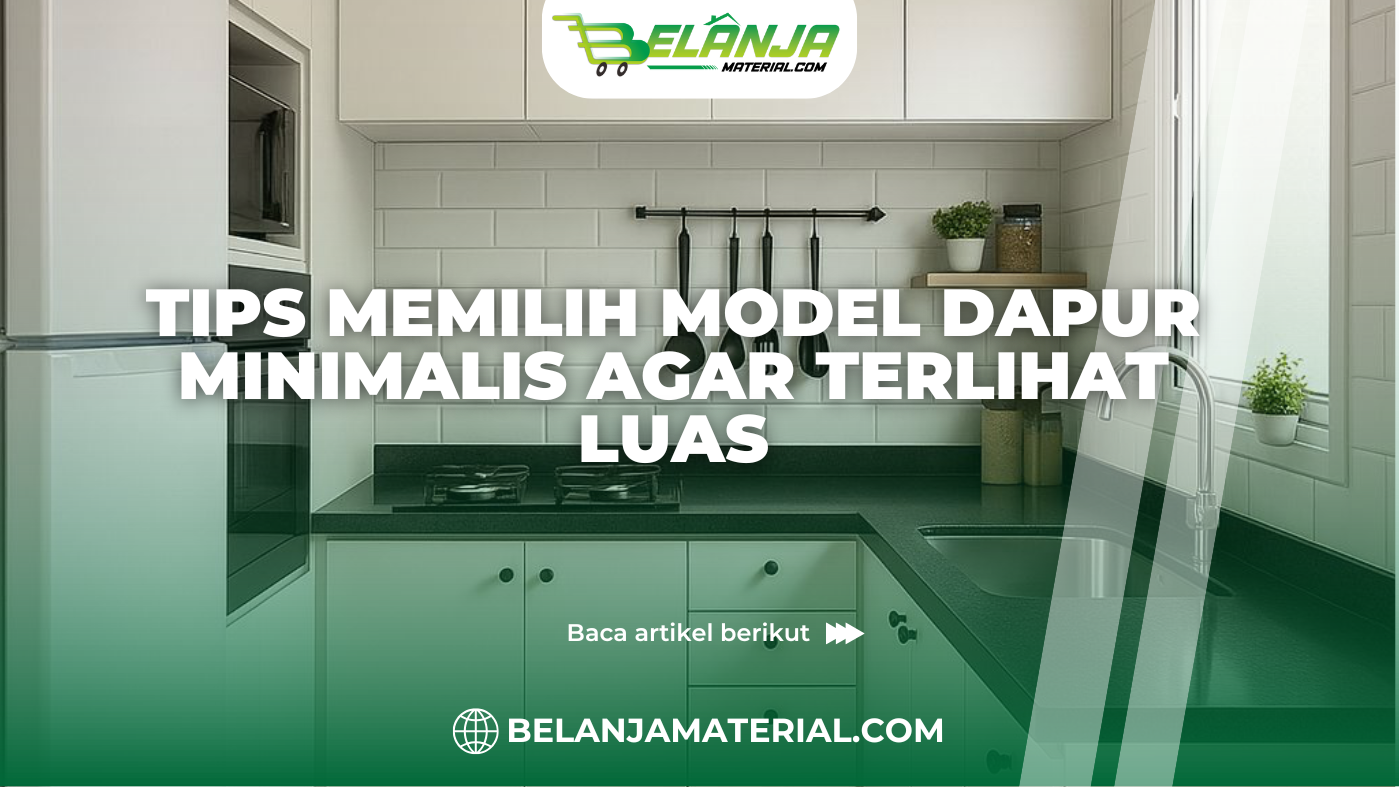 Tips Memilih Model Dapur Minimalis agar Terlihat Luas