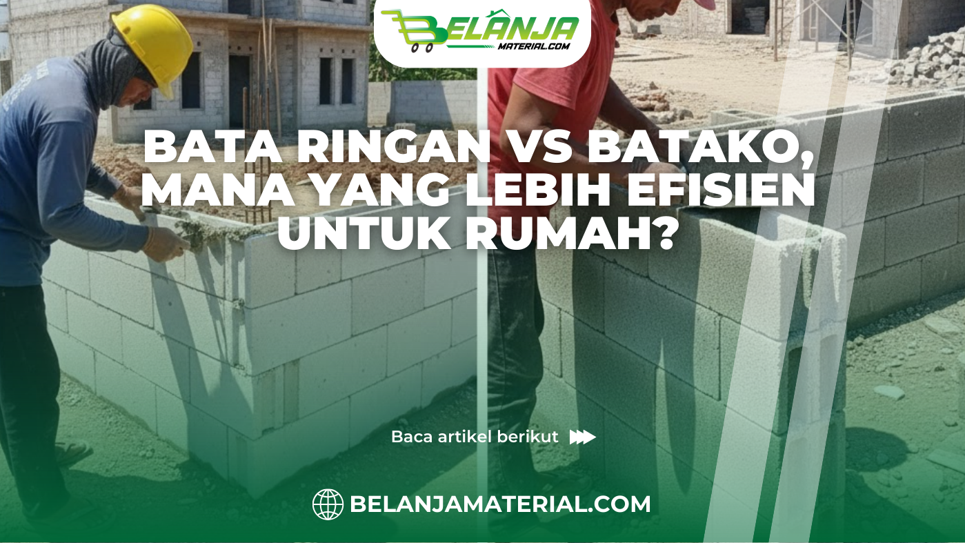 Bata Ringan vs Batako, Mana yang Lebih Efisien untuk Rumah?