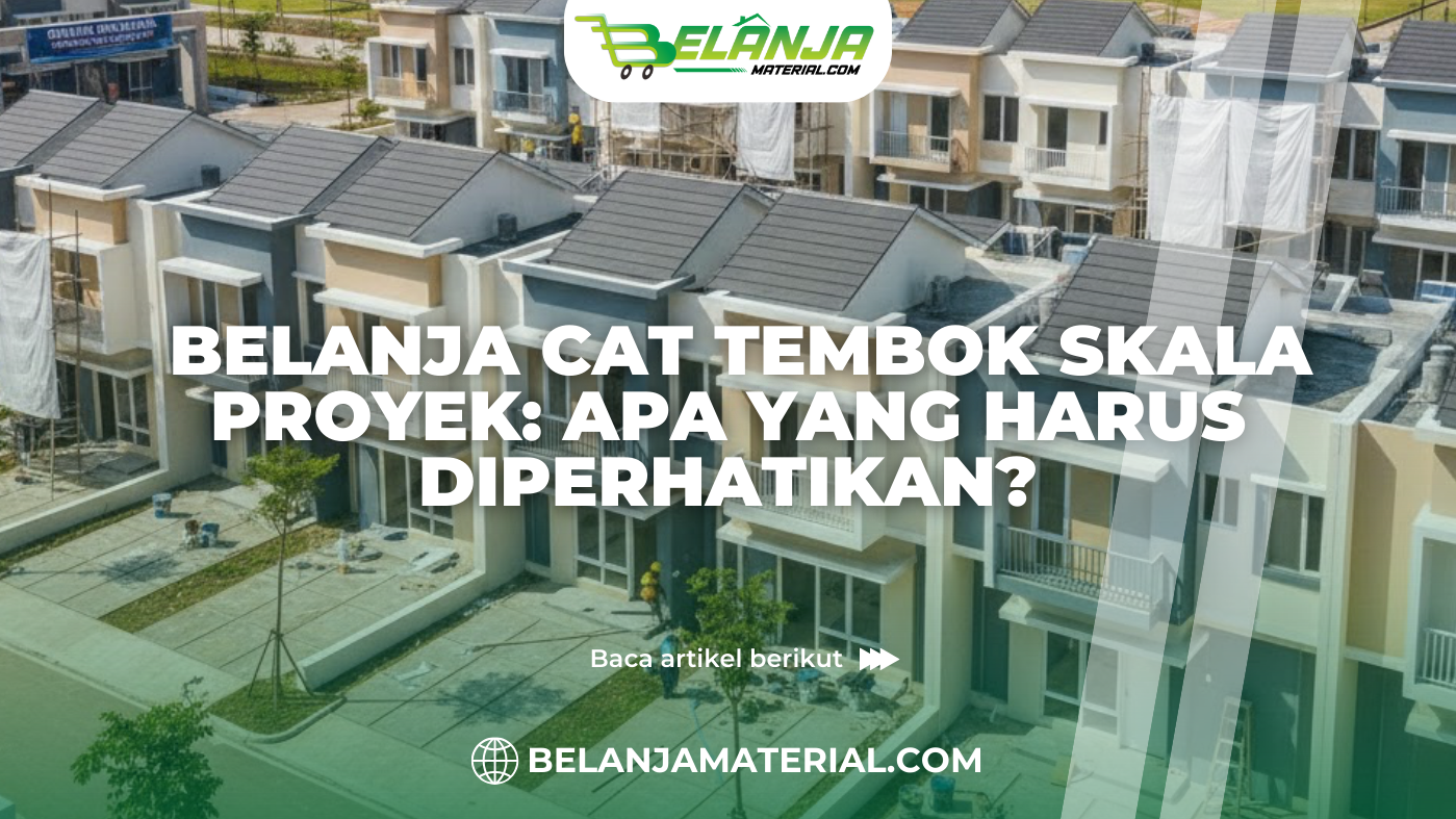 Belanja Cat Tembok Skala Proyek Apa yang Harus Diperhatikan