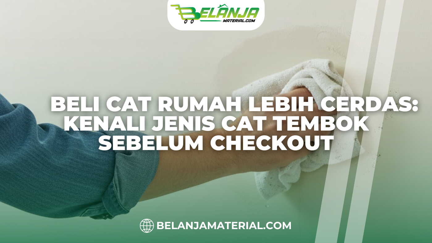 Beli Cat Rumah Lebih Cerdas Kenali Jenis Cat Tembok Sebelum Checkout