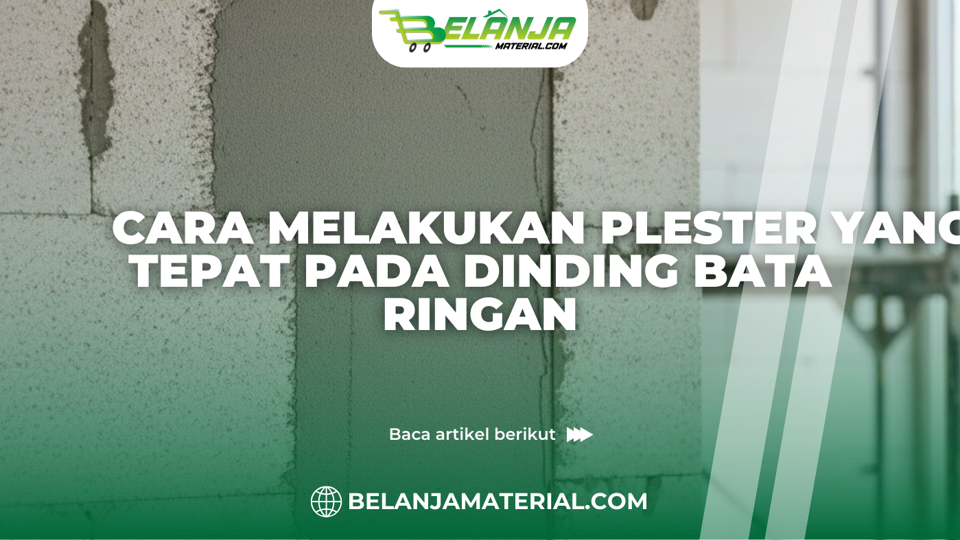 Cara Melakukan Plester yang Tepat pada Dinding Bata Ringan