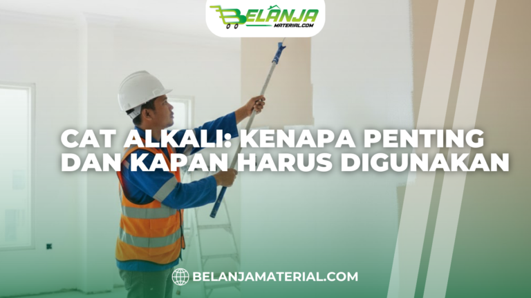 Cat Alkali Kenapa Penting dan Kapan Harus Digunakan