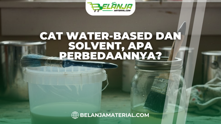 Cat Water Based dan Solvent Apa Perbedaannya