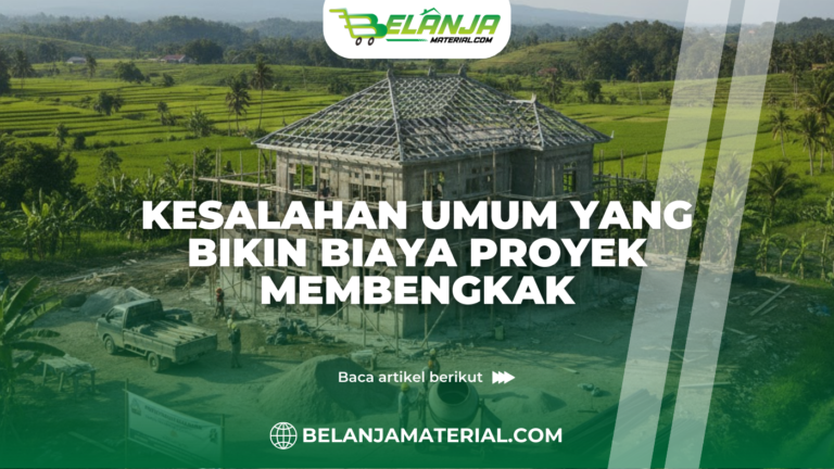 Kesalahan Umum yang Bikin Biaya Proyek Membengkak