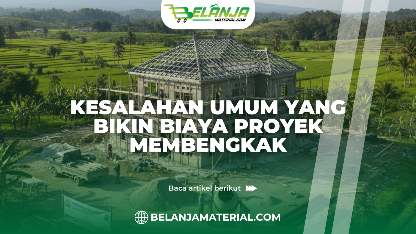 Kesalahan Umum yang Bikin Biaya Proyek Membengkak
